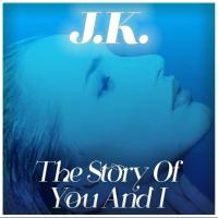 J.K. - The Story Of You And I (2021) FLAC