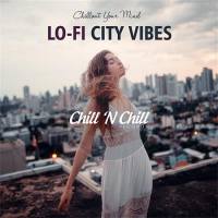 VA - Lo-Fi City Vibes：Chillout Your Mind 2021 (FLAC)