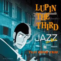 Yuji Ohno Trio - LUPIN THE THIRD 「JAZZ」 ～the 2nd～ (2015) Hi-Res