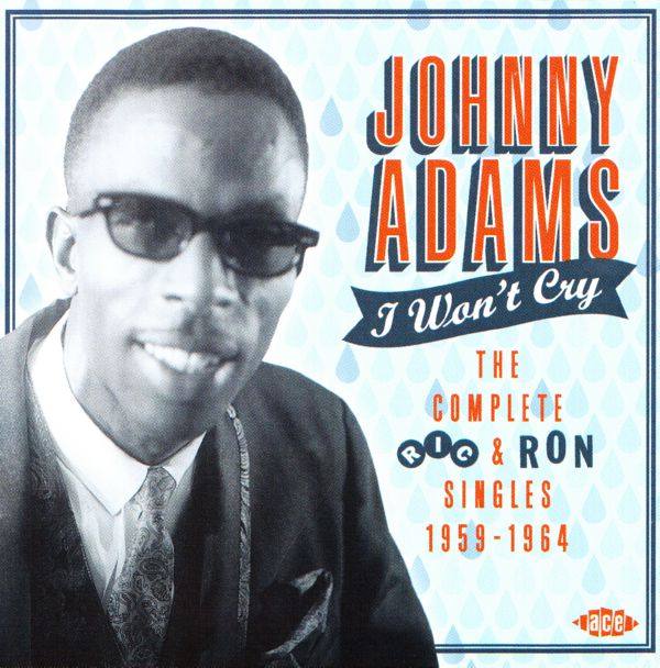 Johnny Adams - I Won't Cry The Complete Ric & Ron Singles 1959-1964 (2015 CD Rip)