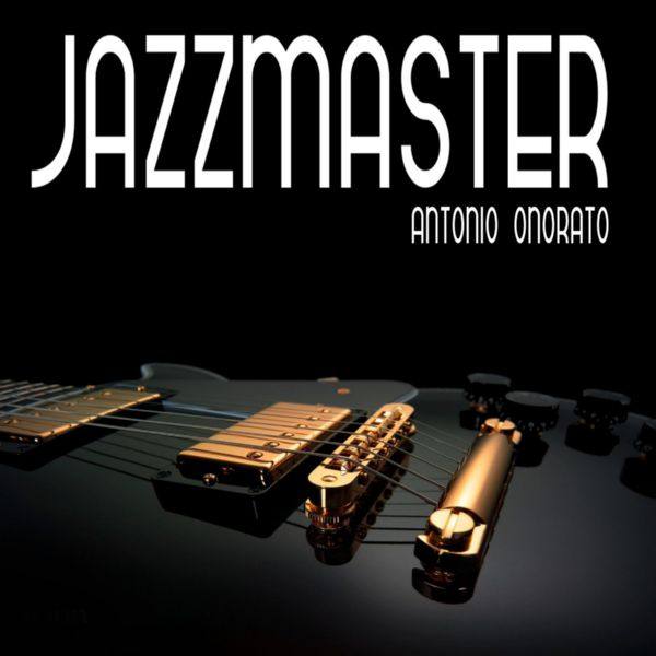 Antonio Onorato - Jazzmaster (2021) FLAC