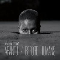 BLK JKS - Abantu Before Humans 2021 FLAC