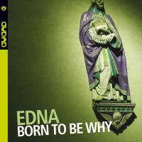 Edna - Born to Be Why (2018) [.flac lossless]
