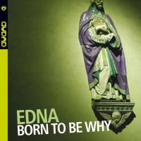 Edna - Born to Be Why (2018) [.flac lossless]
