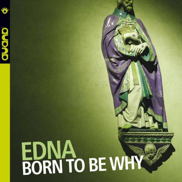 Edna - Born to Be Why (2018) [.flac lossless]