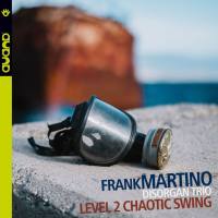 Frank Martino Disorgan Trio - Level 2 Chaotic Swing (2018) [.flac lossless]