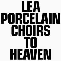 Lea Porcelain - Choirs to Heaven (2021) FLAC