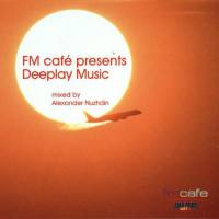 VA - FM Cafe Presents Deeplay Music by Alexander Nuzhdin 2006 FLAC
