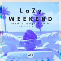 Lazy Weekend (Beautiful Lounge Selection), Vol. 2 FLAC
