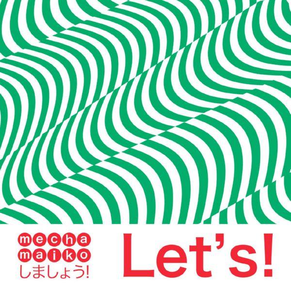 Mecha Maiko - Let's! (2019) FLAC