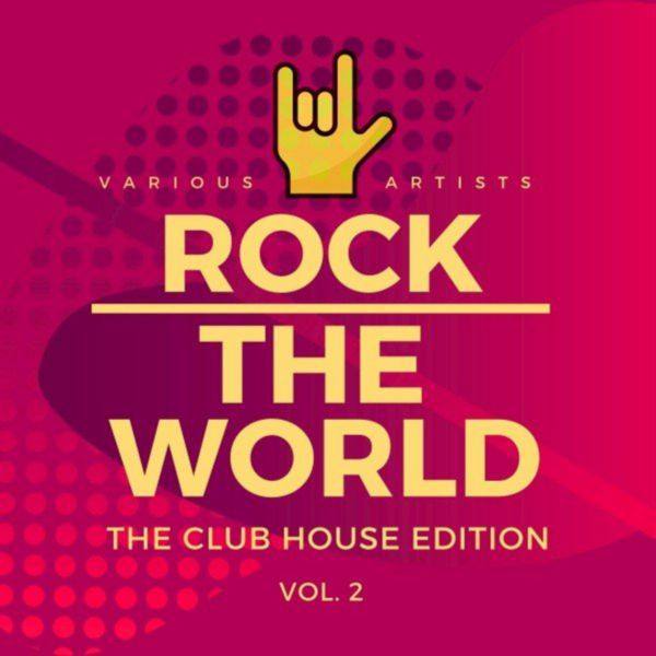 Rock the World (The Club House Edition), Vol. 2 2021 FLAC