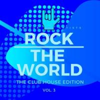 Rock the World (The Club House Edition), Vol. 3 2021 FLAC