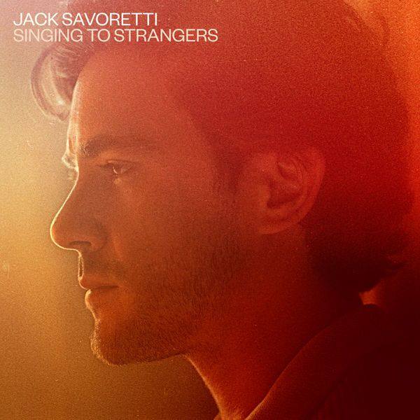 Jack Savoretti - Singing to Strangers (Deluxe Edition) (2019) [Hi-Res]