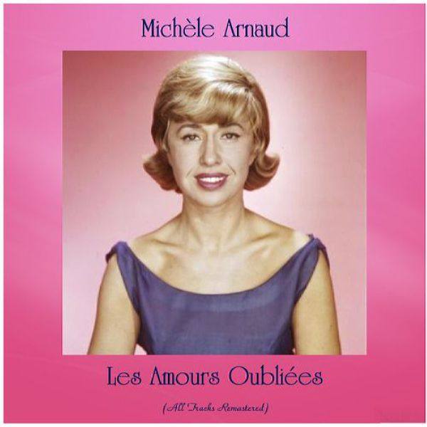 Michèle Arnaud - Les amours oubliées (Remastered 2021) (2021) Flac