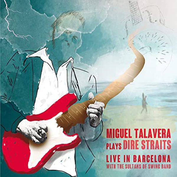 Miguel Talavera With The Sultans Of Swing Band - Plays Dire Straits 2021 FLAC