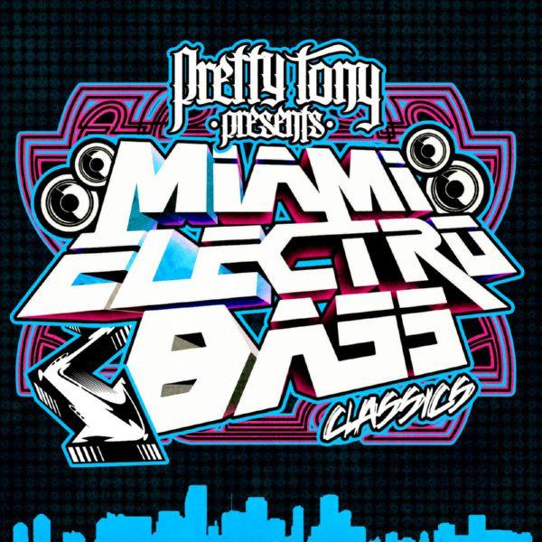 Pretty Tony Presents Miami Electro Bass Classics (2010)