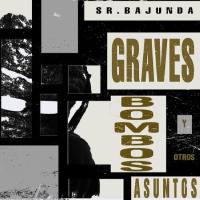 Sr. Bajundá - Graves, Bombos y otros Asuntos 2021 FLAC