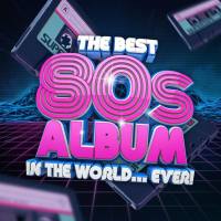 VA - The Best 80s Album In The World...Ever! 2021 FLAC