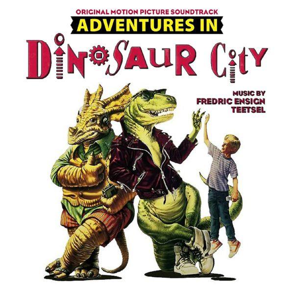 Fredric Ensign Teetsel - Adventures in Dinosaur City (Original Motion Picture Soundtrack) 1991 Hi-Res