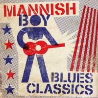 Mannish Boy - Blues Classics FLAC