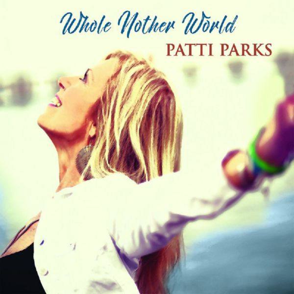 Patti Parks - Whole Nother World (2021) FLAC