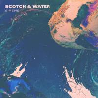 Scotch & Water - Sirens (2021) FLAC