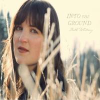 Beth Whitney - Into the Ground (2021) FLAC