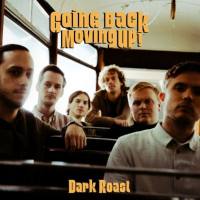 Dark Roast - Going Back, Moving up! (2021) HD