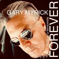 Gary Myrick - Forever (Adventures in 12 String) (2021) HD