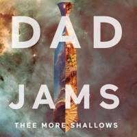 Thee More Shallows - Dad Jams (2021) FLAC