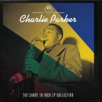 Charlie Parker - The Savoy 10-Inch Collection (2019) [Flac] {CR02774}