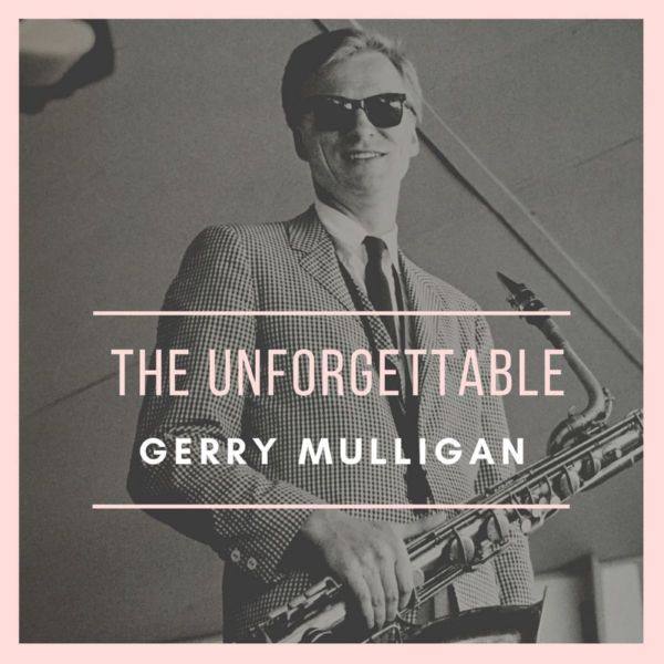 Gerry Mulligan - The Unforgettable FLAC