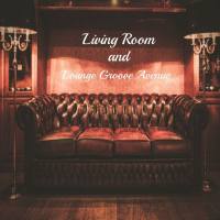 Living Room - Living Room and Lounge Groove Avenue (2021) FLAC