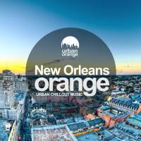 New Orleans Orange (Urban Chillout Music) FLAC