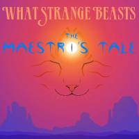 What Strange Beasts - 2021 - The Maestro's Tale (FLAC)