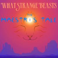 What Strange Beasts - 2021 - The Maestro's Tale (FLAC)
