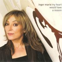 Inger Marie Gundersen - My Heart Would Have a Reason (2009) FLAC