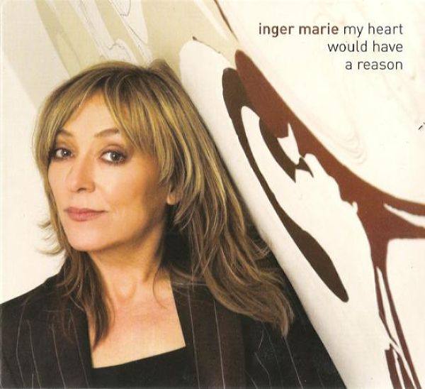Inger Marie Gundersen - My Heart Would Have a Reason (2009) FLAC