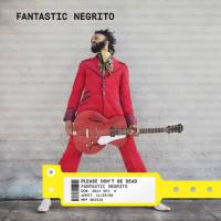 Fantastic Negrito - 2018 - Please Don't Be Dead (FLAC)