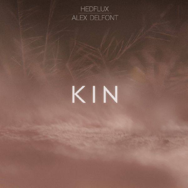 Hedflux & Alex Delfont - 2018 - Kin (FLAC)