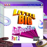 Little Big - Antipositive, Pt.2 (2018) (FLAC)