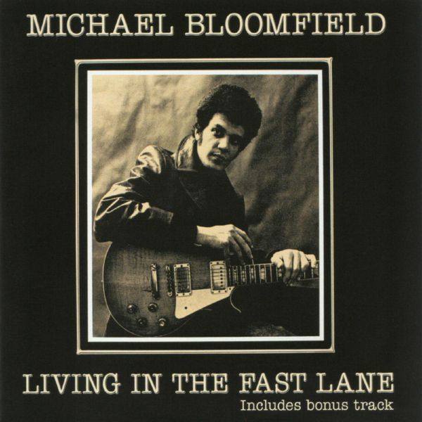 Michael Bloomfield - 2018 - Living In The Fast Lane (FLAC)