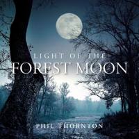 Phil Thornton - Light of the Forest Moon (2018) WEB FLAC