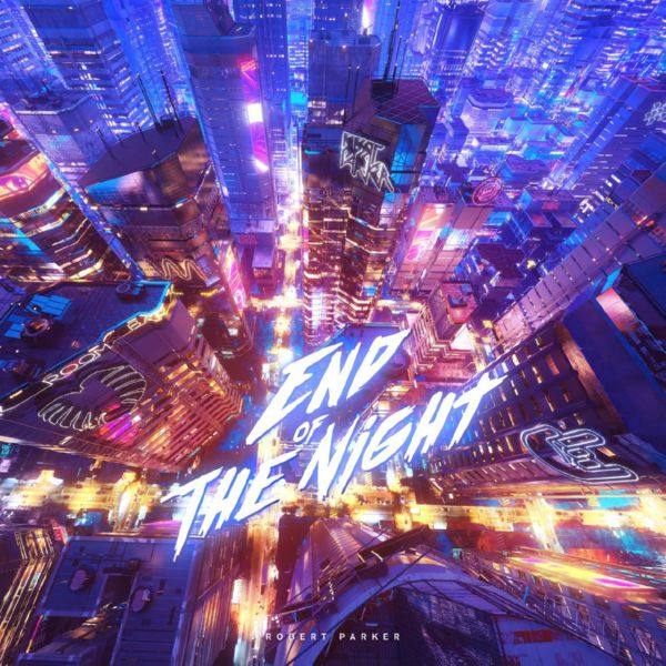 Robert Parker - End of the Night (2018) WEB FLAC