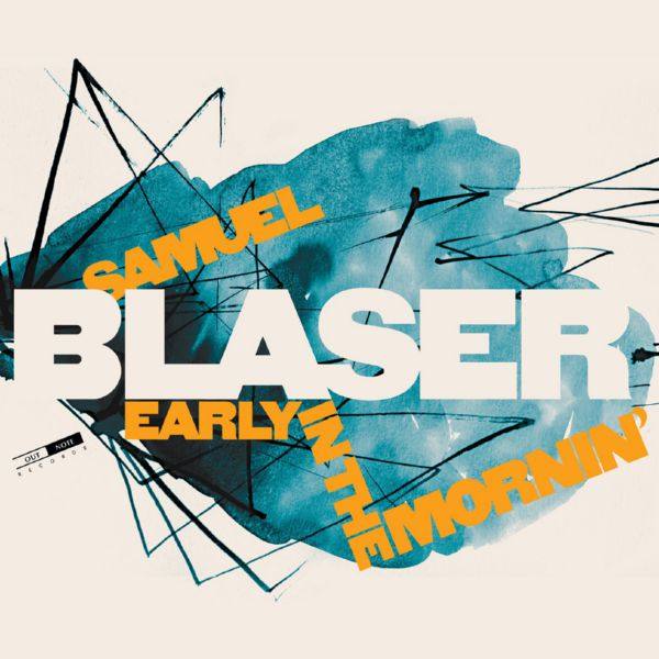 Samuel Blaser - Early in the Mornin' (2018) [FLAC]