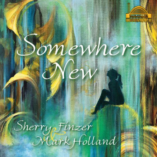 Sherry Finzer & Mark Holland - Somewhere New (2018) FLAC