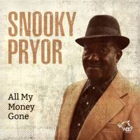 Snooky Pryor - 2018 - All My Money Gone (FLAC)