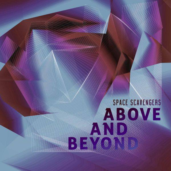 Space Scavengers - 2018 - Above and Beyond (FLAC)