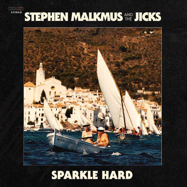Stephen Malkmus and The Jicks - 2018 - Sparkle Hard (FLAC)