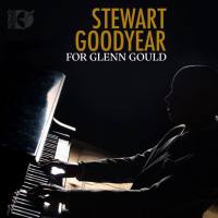 Stewart Goodyear - For Glenn Gould (Sono Luminus, 2018)